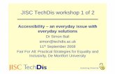 Simon Ball DeMontfortworkshopA110908printversion · JISC TechDis workshop 1 of 2JISC TechDis workshop 1 of 2 Accessibility – an everyday issue with everyday solutions Dr Simon BallDr