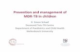 Prevention and management of MDR-TB in children€¦ · Prevention and management of MDR-TB in children H. Simon Schaaf Desmond Tutu TB Centre Department of Paediatrics and Child