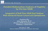 Detailed Hydrocarbon Analyses of Naphtha by On-Line NMR€¦ · Process NMR Associates Detailed Hydrocarbon Analyses of Naphtha by On-Line NMR Integration of Real-Time NMR Feed Analysis