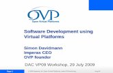 Software Development using Virtual PlatformsSoftware Development using Virtual Platforms Simon Davidmann Imperas CEO OVP founder DAC VP09 Workshop, 29 July 2009 ... Can be very fast,