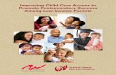 Improving Child Care Access to Promote Postsecondary ... · Improving Child Care Access to Promote Postsecondary Success Among Low-Income Parents 1 Executive Summary Parents of dependent