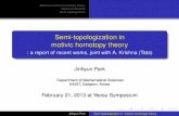 Semi-topologization in motivic homotopy theorykiem/Yeosu/ParkJH.pdf · 2013-02-21 · Basics on motivic homotopy theory Descent theorems Semi-topologization Semi-topologization in