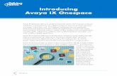 Introducing Avaya IX Onespace...Avaya IX Onespace delivers a simple but powerful solution that increases employee satisfaction and productivity. It’s a digital workspace environment