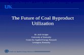 The Future of Coal Byproduct Utilization - Purdue University · The Future of Coal Byproduct Utilization Dr. Jack Groppo University of Kentucky Center for Applied Energy Research