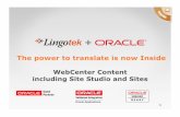 WebCenter Content including Site Studio and Sites...Lingotek – Inside for WebCenter Content including Site Studio Bezzotech, a leading Oracle Enterprise Content Management Professional