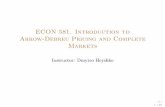ECON 581. Introduction to Arrow-Debreu Pricing and ... · Introduction to Arrow-Debreu Pricing and Complete Markets Instructor: Dmytro Hryshko 1/28. ... delivery of one unit of commodity