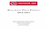 Recursos Para Padres · 2015-06-29 · Recursos Para Padres 2014-2015 !!!! ManorIndependentSchoolDistrict& Student&and&Family&Support&Services& 10335USHwy290East& Manor,Texas78653&