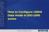 How to Configure USDG Data mode in EKI-1500 seriesadvdownload.advantech.com/productfile/Downloadfile5/1... · 2019-02-19 · Topology of USDG Server Mode 20 EKI-1524 Server IP 192.168.1.24