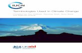 Terminologies Used in Climate Change...Thus, IUCN Nepal has taken an initiative of publishing “Terminologies Used in Climate Change”, which can be the vehicle by which facts, opinions
