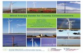 Wind Energy Guide for County Commissioners · who are often required to evaluate and vote on commercial wind energy project permits, as well as to determine and articulate what wind