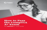 How to Pass the CompTIA A+ Exam€¦ · How to Pass the A+ Exam The CompTIA A+ certification has become a trusted baseline credential for information technology jobs, which has helped