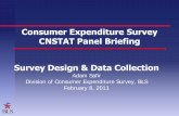Survey Design and Data CollectionConsumer Expenditure Survey CNSTAT Panel Briefing Survey Design & Data Collection Adam Safir. Division of Consumer Expenditure Survey, BLS. February