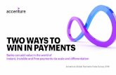 Two Ways to Win in Payments | Accenture€¦ · 22 countries. Drawing upon our deep experience in the payments industry and findings from the Accenture Global Payments Pulse Survey