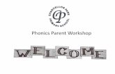 Phonics Parent Workshopchancellorpark.essex.sch.uk/wp...phonics...2016.pdfjolly phonic actions to help the children remember. This sets out phases of teaching to give children a solid