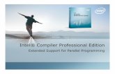 Extended Support for Parallel Programming · –Intel C++ Compiler and/or Fortran Compiler 11.0 –Intel Math Kernel Library 10.1 –Intel Integrated Performance Primitives 6.0 –Intel