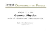 Physics 22000 General Physics - Purdue Universityjones105/phys22000_Fall2016/Phys22000_Lecture9.pdf• A 60-kg person is traveling in a car that is moving at 16 m/s with respect to