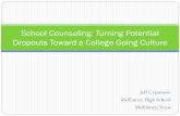 School Counseling: Turning Potential Dropouts Toward a ......ratios of one counselor to every 250 students, the current national average is one to 460 students, with some states having