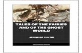 Tales of the Fairies and of the Ghost World...As fairies are made to take such frequent part in Irish country life, and come to one's mind almost involuntarily when speaking of the