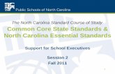 The North Carolina Standard Course of Study Common Core ......Common Core State Standards & North Carolina Essential Standards Support for School Executives Session 2 ... Digging Deeper