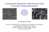 Composite Materials: Mechanical and Fracture …...Composite Materials: Mechanical and Fracture Characterization Dr Rajesh Kitey School on Mechanics of Reinforced Polymer Composites