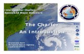 The Charter An Introduction - earth.esa.intearth.esa.int/download/eoedu/Earthnet-website-material/to-access-fr… · The Charter An Introduction. ... POES LANDSAT ENVISAT ERS POES