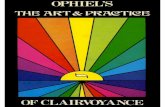 Art of Clairvoyance - Ning · 2016-10-21 · THE ART & PRACTICE OF CLAIRVOYANCE In this, his fourth book, Ophiel again tackles man’s questioning – Where do we come from? Where