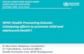 WHO Health Promoting Schools: Catalyzing efforts to promote … · 2018-10-23 · Key Facts Most of these deaths could have been treated or prevented e.g. Road injury, drowning, self-harm