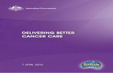 DELIVERING BEttER CANCER CARE · delivering best practice care; and › effective governance structures: linking integrated cancer centres with other cancer care centres, through