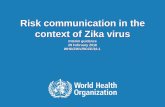 Risk communication in the context of Zika virus · communication allows people to take the best informed decisions about protecting themselves, their families and communities. WHO
