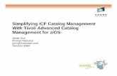 SHARE Simplifying ICF Catalog Management with ITACM ... · Simplifying ICF Catalog ManagementSimplifying ICF Catalog Management With Tivoli Advanced Catalog Management for z/OSManagement