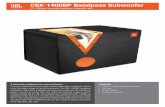 CSX-1400BP Bandpass Subwoofer - JBL · The CSX-1400BP’s enclosure is vented, which enables the subwoofer to deliver ultra-low bass at higher sound pressure levels than a sealed