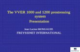 The VVER 1000 and 1200 prestressing system Presentation · The 55 C 15 Freyssinet prestressing system has been used for : 2 vessels VVER 1000 at Tianwan in China 2 vessels VVER 1000