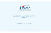 ANNUAL REPORT 2014 - JICA · ANNUAL REPORT 2014 BEYOND ASSISTANCE, TOWARDS PARTNERSHIP I n the first year after marking JICA’s Golden Jubilee in Kenya, JICA Kenya’s activities