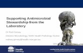 Supporting Antimicrobial Stewardship from the Laboratory · Supporting Antimicrobial Stewardship from the Laboratory Dr Rod Givney Director Microbiology, NSW Health Pathology Hunter