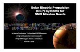 Solar Electric Propulsion (SEP) Systems for SMD …...SMD/PSD/In-Space Propulsion Technology (ISPT) Program Solar Electric Propulsion (SEP) Systems for SMD Mission Needs In- ‐Space