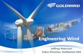 Jeffrey Petersen Sales Director, Goldwind USA · Engineering in The Wind Turbine Mechanical Engineering/Computer Science: Yaw, Pitch, Gearbox (if applicable), and Generator all make