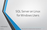 SQL Server on Linux for Windows Users...SQL Server on Linux for Windows Users Starting from clean Linux machine, we will create a full SQL Server developing and learning environment