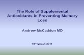 The Role of Supplemental Antioxidants in Preventing Memory ... · The Role of Supplemental Antioxidants in Preventing Memory Loss Andrew McCaddon MD 19th March 2011 > 9,000 patients