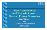 Superconductivity and Electric Power: Several Future Scenariosw2agz.com/Library/Climate Change/DOE PR 1997 Talk... · EPRI P.M. Grant DOE Peer Review 23 July 1997 ... Superconductivity
