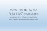 Mental Health Law and Police SWAT Negotiations Health Law... · 2016-08-29 · Mental Health Law and Police SWAT Negotiations James B. Arey, PhD, LPC –Jefferson Parish Sheriff’s