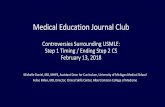 Medical Education Journal Club · 2018-03-05 · Medical Education Journal Club Controversies Surrounding USMLE: Step 1 Timing / Ending Step 2 CS February 13, 2018 Michelle Daniel,