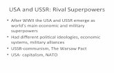 USA and USSR: Rival Superpowers · 05/05/2017  · USA and USSR: Rival Superpowers • After WWII the USA and USSR emerge as world’s main economic and military superpowers • Had