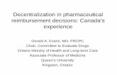 Decentralization in pharmaceutical reimbursement decisions ... · reimbursement decision-making • Recent development of – The Canadian Common Drug Review – Canadian Joint Oncology