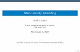 Static priority scheduling - cvut.cz · 2019-11-27 · Introduction Static priority scheduling Fixed-priority scheduling All jobs of a single task have the same (static, fixed) priority
