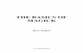 THE BASICS OF MAGICK - The Basics of Magick.pdf · THE BASICS OF MAGICK I. Ethics A. The Wiccan Rede B. The Law or Return (sometimes called the "Threefold Law") C. Perfect Love and