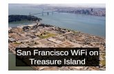 San Francisco WiFi on Treasure Island...Tasks needed to strengthen WiFi on Treasure Island • Install and align new wireless bridges at One Market and on new pole at fire station