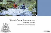 Victoria's earth resources under cover...Victoria’s earth resources under cover Searching the Deep Earth Summit 31 March – 2 April 2014 UNCOVER the prizes 70 million oz Au Yet-to-find