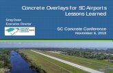 Concrete Overlays for SC Airports Lessons Learned · • A Concrete Overlay kept us “out of the subgrade” vs. reconstruction option. • A Concrete Overlay raised our pavement