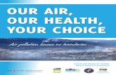 OUR AIR, OUR HEALTH, YOUR CHOICE...1 YOUR AIR QUALITY GUIDE Please keep for reference OUR AIR, OUR HEALTH, YOUR CHOICE Air pollution knows no boundaries... From neighbour to neighbour