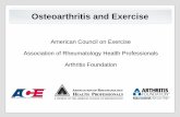 Osteoarthritis and Exercise - ACEOsteoarthritis and Exercise American Council on Exercise ... Fitness professionals should never attempt to diagnose OA. If a client reports one or
